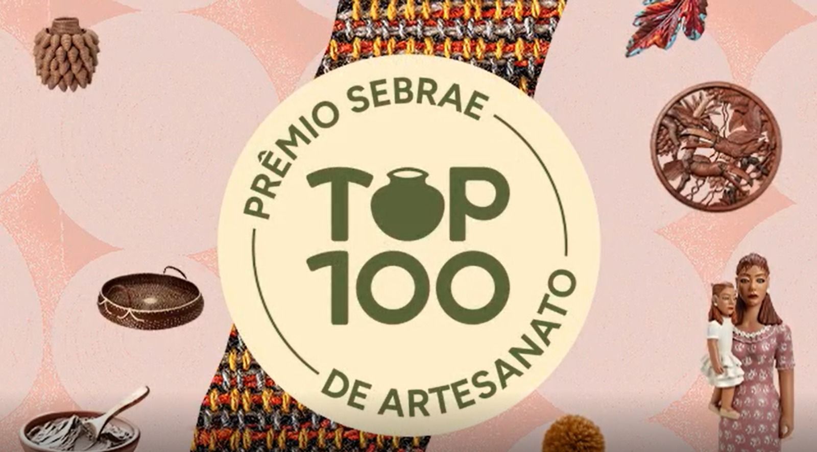 Sebrae lança a 6ª Edição do Prêmio TOP 100 de Artesanato